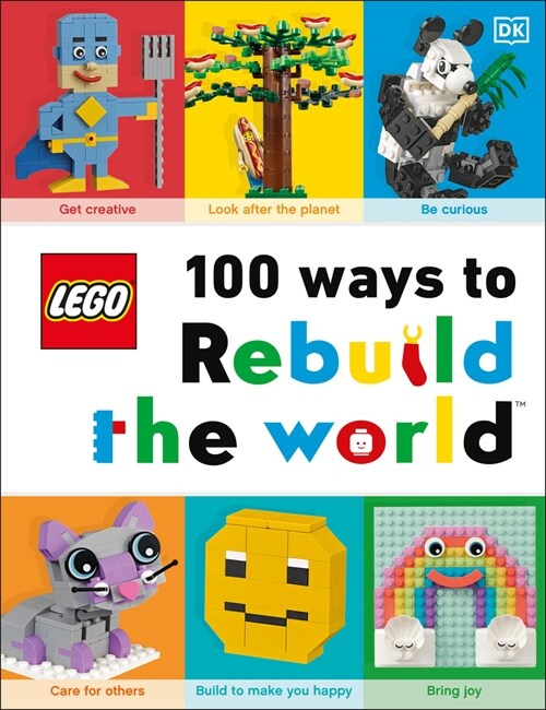 Lego 100 Ways to Rebuild the World: Get Inspired to Make the World an Awesome Place! (Hardcover)