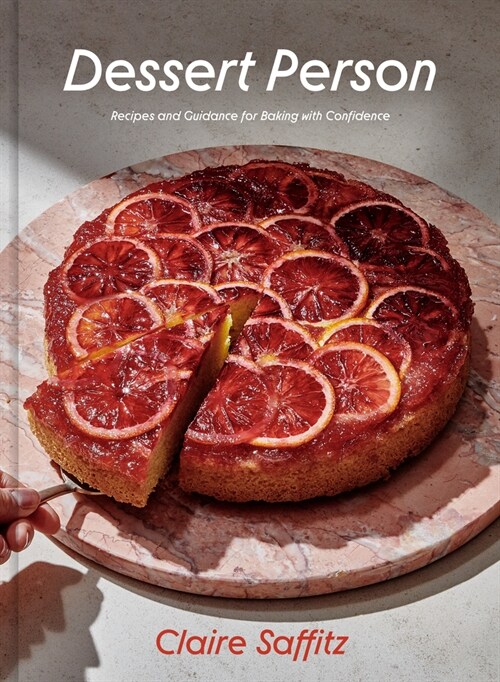 Dessert Person: Recipes and Guidance for Baking with Confidence: A Baking Book (Hardcover)
