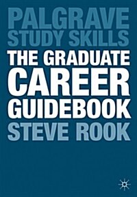 The Graduate Career Guidebook : Advice for Students and Graduates on Careers Options, Jobs, Volunteering, Applications, Interviews and Self-Employment (Paperback)