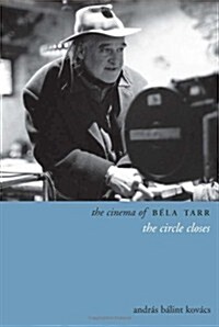 The Cinema of B?a Tarr: The Circle Closes (Paperback)