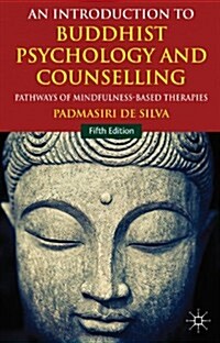 An Introduction to Buddhist Psychology and Counselling : Pathways of Mindfulness-Based Therapies (Paperback, 5th ed. 2014)