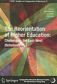 The Reorientation of Higher Education: Challenging the East-West Dichotomy (Paperback)