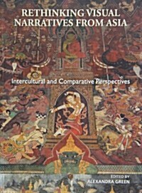Rethinking Visual Narratives from Asia: Intercultural and Comparative Perspectives (Paperback)