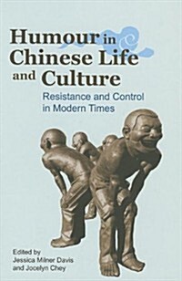 Humour in Chinese Life and Culture: Resistance and Control in Modern Times (Paperback)