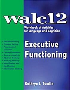 WALC 12 Executive Functioning -- Workbook of Activities for Language and Cognition (Paperback)