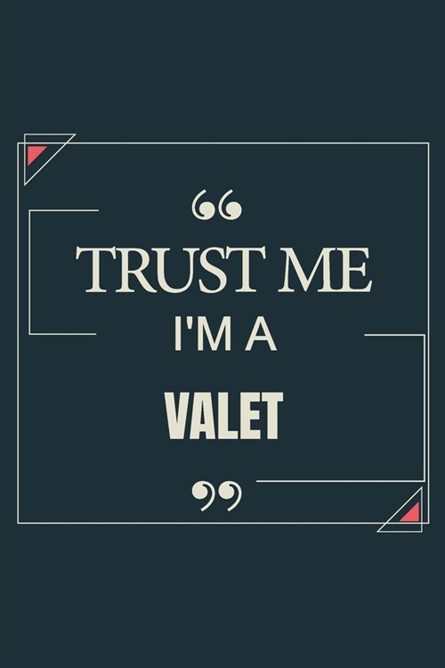 Trust Me Im A Valet: Blank Lined Journal Notebook gift For Valet (Paperback)