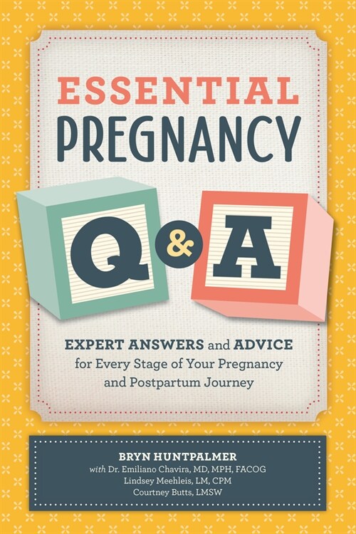 Essential Pregnancy Q&A: Expert Answers and Advice for Every Stage of Your Pregnancy and Postpartum Journey (Paperback)