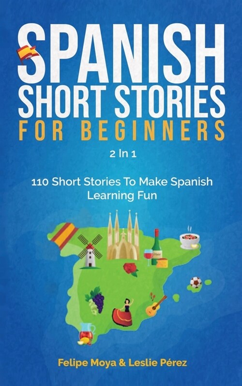 Spanish Short Stories For Beginners 2 In 1: 110 Short Stories To Make Spanish Learning Fun (Hardcover)