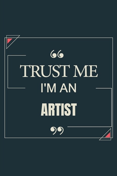 Trust Me Im An Artist: Blank Lined Journal Notebook gift For Artist (Paperback)