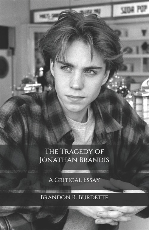The Tragedy of Jonathan Brandis: A Critical Essay (Paperback)