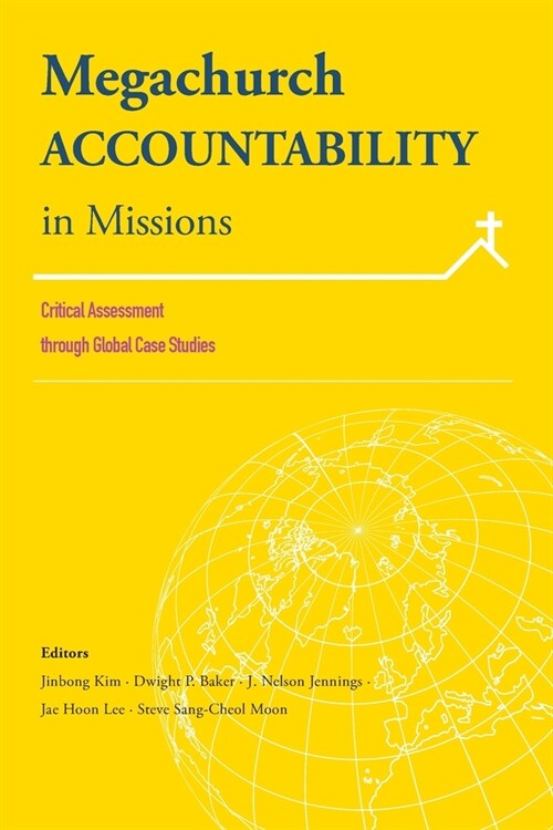 Megachurch Accountability in Missions:: Critical Assessment Through Global Case Studies (Paperback)