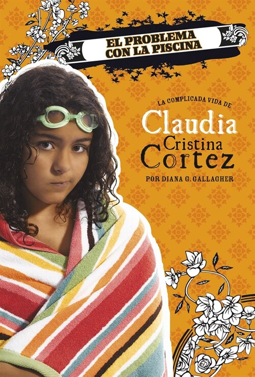 El Problema Con La Piscina: La Complicada Vida de Claudia Cristina Cortez (Hardcover)
