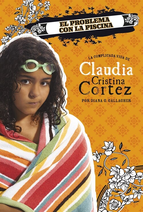 El Problema Con La Piscina: La Complicada Vida de Claudia Cristina Cortez (Paperback)