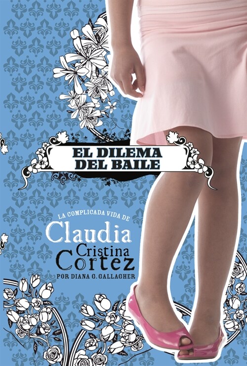 El Dilema del Baile: La Complicada Vida de Claudia Cristina Cortez (Paperback)