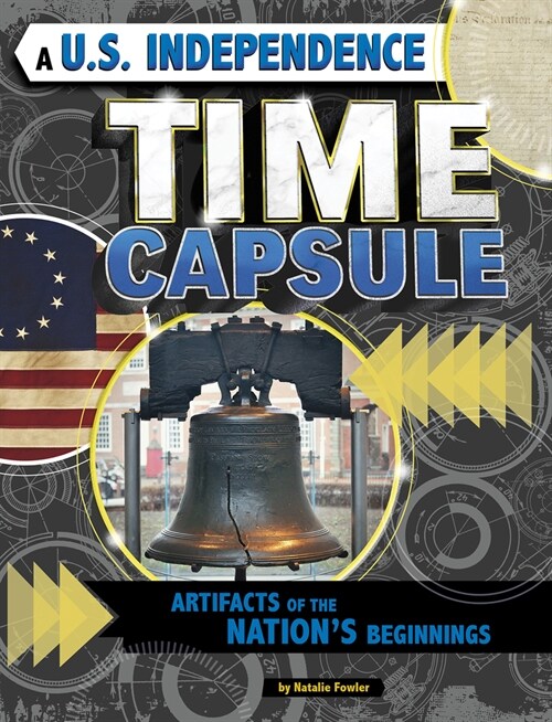 A U.S. Independence Time Capsule: Artifacts of the Nations Beginnings (Paperback)