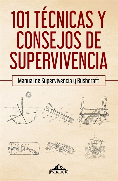 101 t?nicas y consejos de supervivencia: Manual de supervivencia y bushcraft (Paperback)
