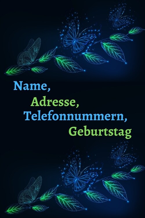 Name, Adresse, Telefonnummern, Geburtstag: Kleines Adressbuch mit Telefonregister (Adressen, Telefonnummern, Mailadressen, Geburtstage & Jahrestage). (Paperback)