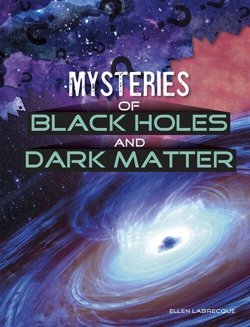 Mysteries of Black Holes and Dark Matter (Hardcover)