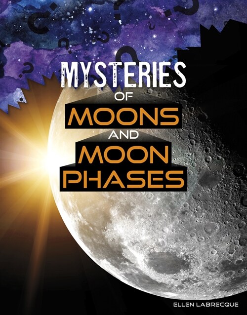 Mysteries of Moons and Moon Phases (Hardcover)