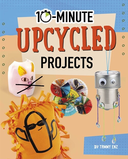 10-Minute Upcycled Projects (Hardcover)