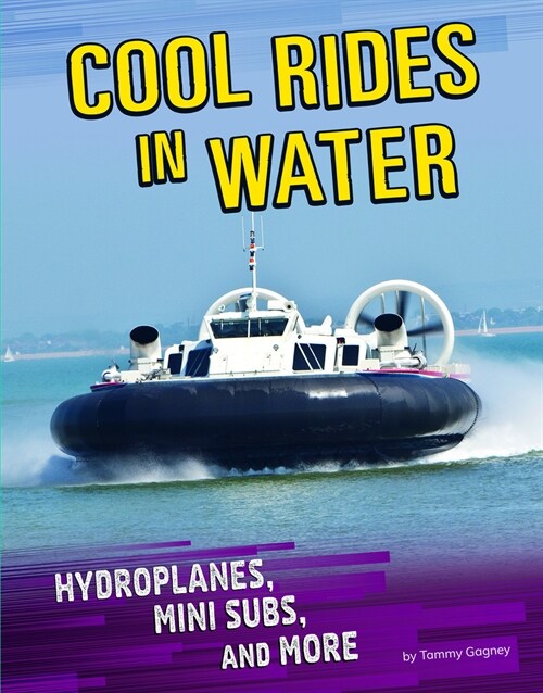 Cool Rides in Water: Hydroplanes, Mini Subs, and More (Hardcover)