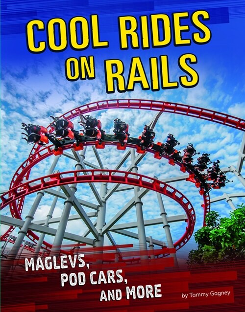 Cool Rides on Rails: Maglevs, Pod Cars, and More (Hardcover)