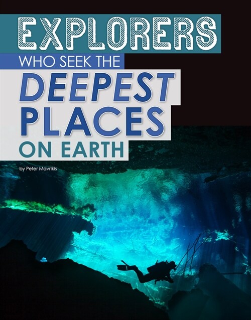 Explorers of the Deepest Places on Earth (Hardcover)