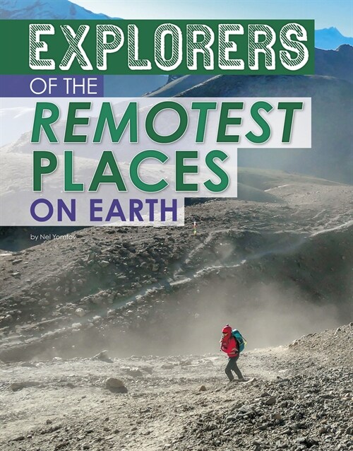 Explorers of the Remotest Places on Earth (Hardcover)