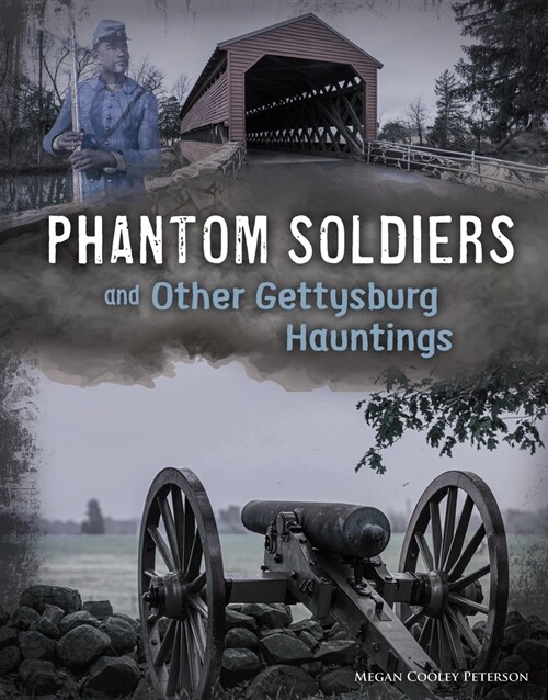 Phantom Soldiers and Other Gettysburg Hauntings (Hardcover)