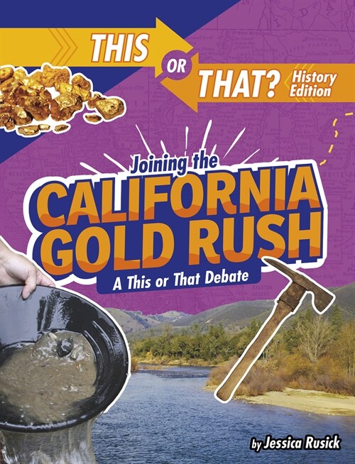 Joining the California Gold Rush: A This or That Debate (Paperback)