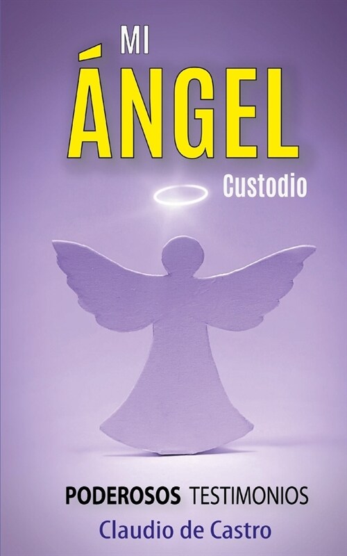 Mi 핹GEL Custodio: PODEROSOS Testimonios (Paperback)