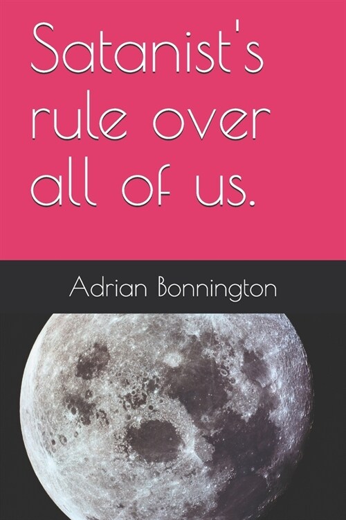 Satanists rule over all of us. (Paperback)