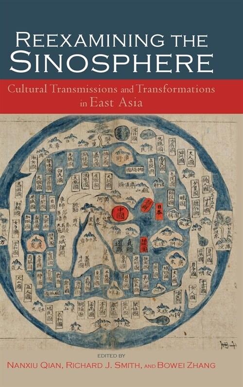 Reexamining the Sinosphere: Transmissions and Transformations in East Asia (Hardcover)