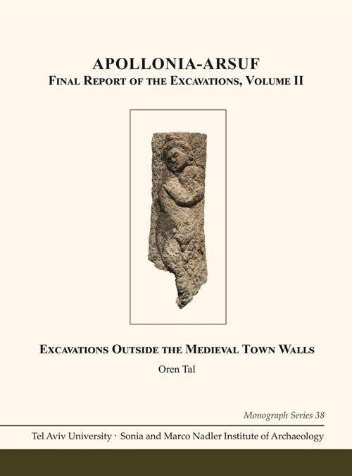 Apollonia-Arsuf: Final Report of the Excavations: Volume II: Excavations Outside the Medieval Town Walls (Hardcover)