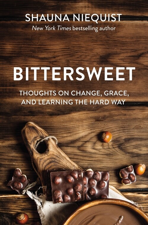 Bittersweet: Thoughts on Change, Grace, and Learning the Hard Way (Paperback)