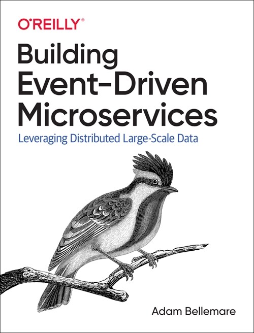 Building Event-Driven Microservices: Leveraging Organizational Data at Scale (Paperback)