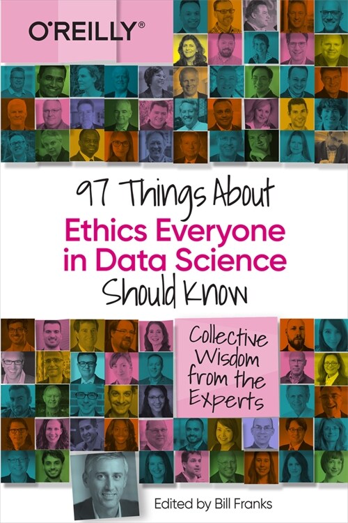97 Things about Ethics Everyone in Data Science Should Know: Collective Wisdom from the Experts (Paperback)