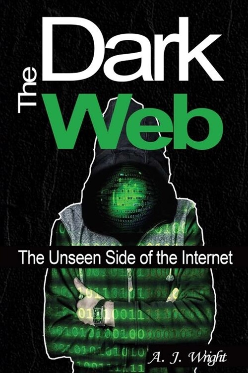 The Dark Web: The Unseen Side of the Internet (Paperback)