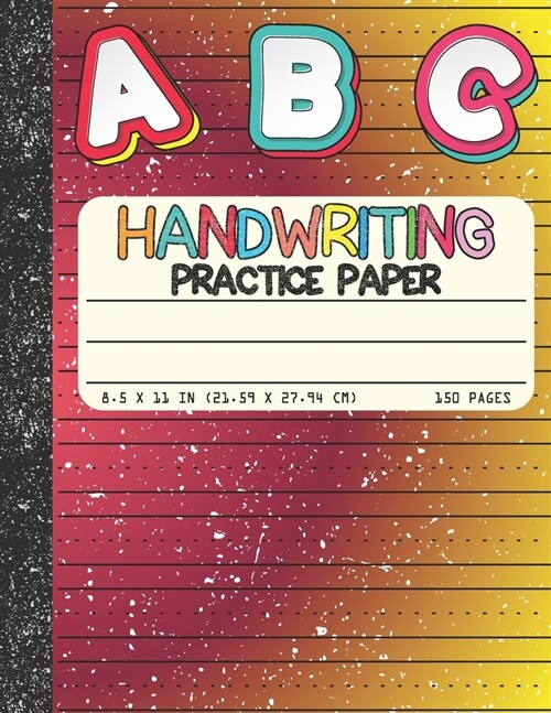 Handwriting Practice Paper: Dotted Mid-lines 150 Pages Uppercase and Lowercase Writing Sheets Notebook For Kids (Kindergarten To 3rd Grade Student (Paperback)