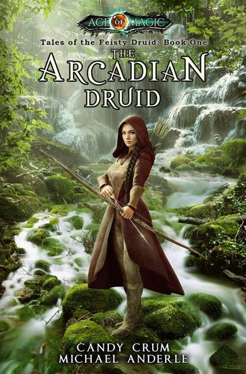 The Arcadian Druid: Age Of Magic - A Kurtherian Gambit Series (Paperback)