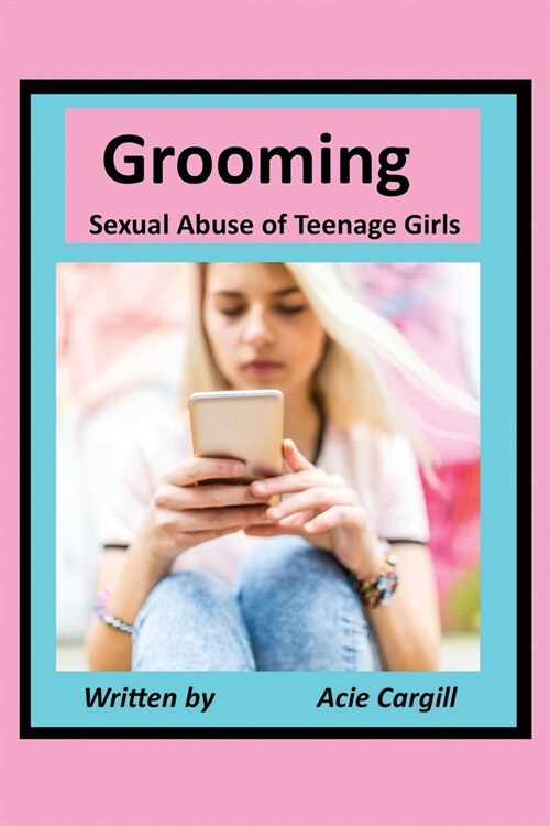 Grooming Sexual Abuse of Teenage Girls (Paperback)