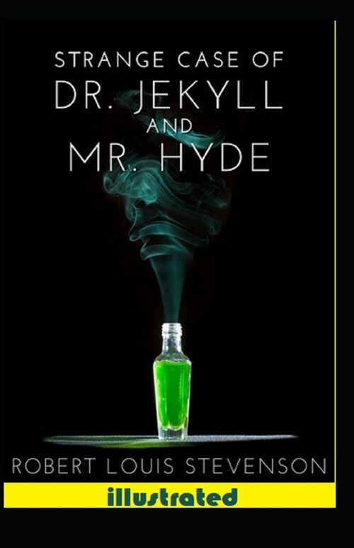 The Strange Case of Dr. Jekyll and Mr. Hyde illustrated (Paperback)
