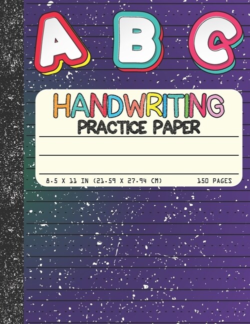 Handwriting Practice Paper: Dotted Mid-lines 150 Pages Uppercase and Lowercase Writing Sheets Notebook For Kids (Kindergarten To 3rd Grade Student (Paperback)