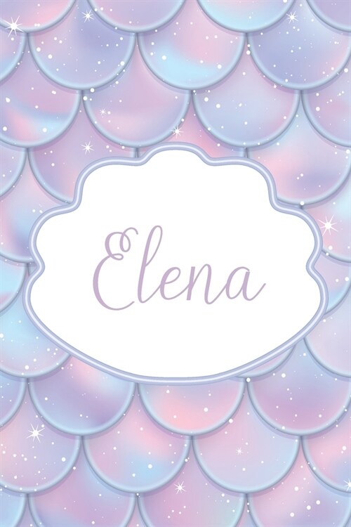 Elena: Personalized Name Journal Mermaid Writing Notebook For Girls and Women (Paperback)