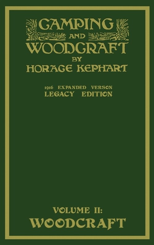 Camping And Woodcraft Volume 2 - The Expanded 1916 Version (Legacy Edition): The Deluxe Masterpiece On Outdoors Living And Wilderness Travel (Hardcover, Legacy)