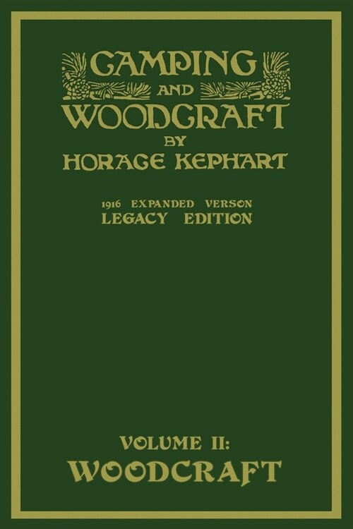 Camping And Woodcraft Volume 2 - The Expanded 1916 Version (Legacy Edition): The Deluxe Masterpiece On Outdoors Living And Wilderness Travel (Paperback, Legacy)