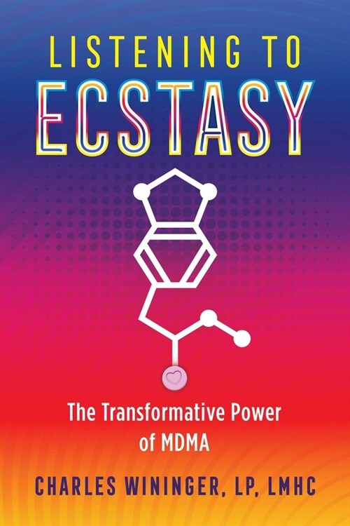 Listening to Ecstasy: The Transformative Power of Mdma (Paperback)