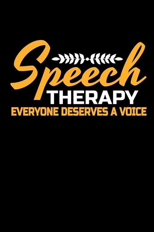 Speech Therapy: Everyone Deserves A Voice: Blank Lined Journal Gift For Speech Therapists. (Paperback)