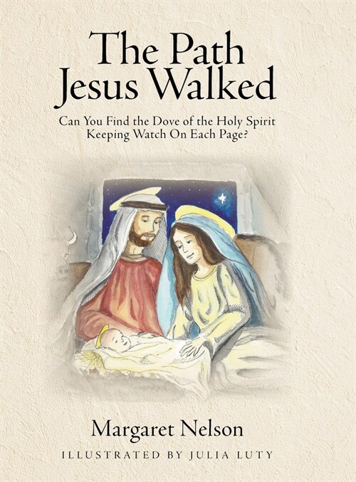 The Path Jesus Walked: Can You Find the Dove of the Holy Spirit Keeping Watch On Each Page? (Hardcover)