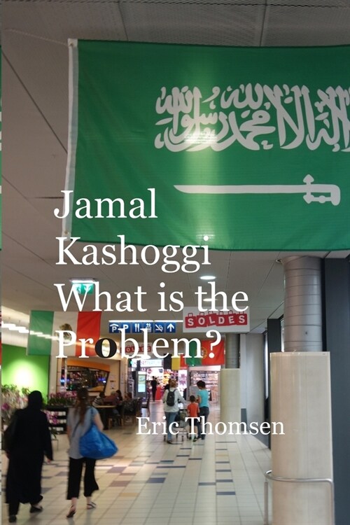 Jamal Kashoggi What is the Problem? (Paperback)